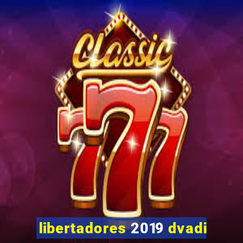 libertadores 2019 dvadi